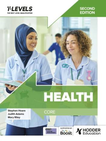 Health T Level: Core Second Edition - Judith Adams, Stephen Hoare, Mary Riley