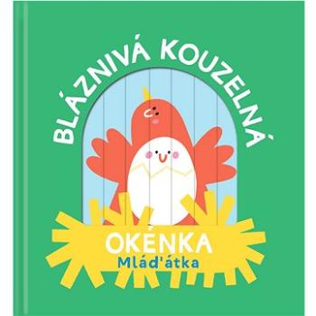 Bláznivá kouzelná okénka Mláďátka (9789464223590)