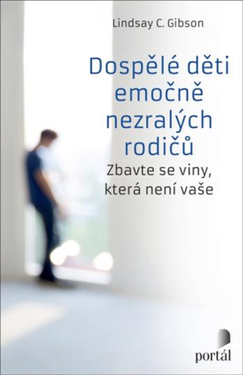 Dospělé děti emočně nezralých rodičů - Lindsay C. Gibson