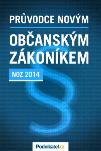 Průvodce novým občanským zákoníkem - Kolektiv autorů - Podnikatel.cz - e-kniha