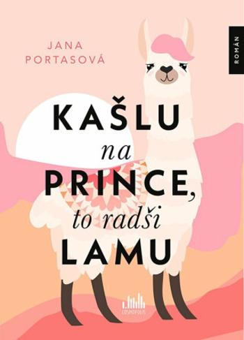 Kašlu na prince, to radši lamu - Portasová Jana