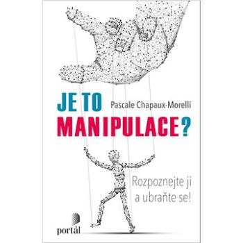 Je to manipulace?: Rozpoznejte ji a ubraňte se! (978-80-262-1930-9)