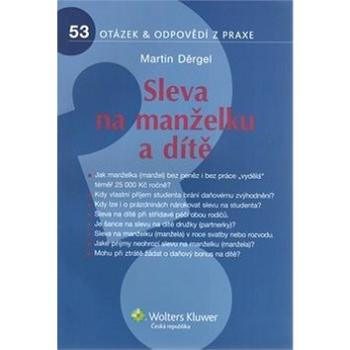 Sleva na manželku a dítě: 53 otázek & odpovědí z praxe (978-80-7357-630-1)