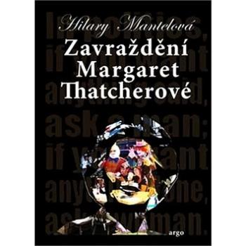 Zavraždění Margaret Thatcherové (978-80-257-1734-9)