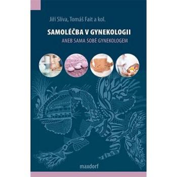 Samoléčba v gynekologii: aneb sama sobě gynekologem (978-80-7345-282-7)