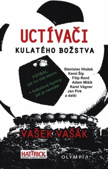 Uctívači kulatého božstva - Fotbal, jak ho vidí slavní - Vašek Vašák