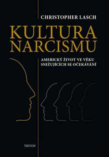 Kultura narcismu - Americký život ve věku snižujících se očekávání - Christopher Lasch