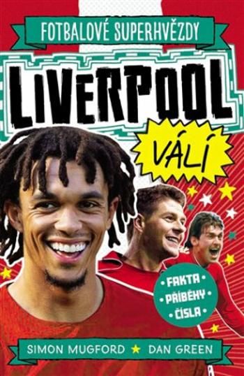 Liverpool FC. Fotbalové superhvězdy - Dan Green, Simon Mugford