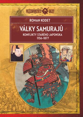 Války samurajů - Konflikty starého Japonska 1156–1877 - Roman Kodet