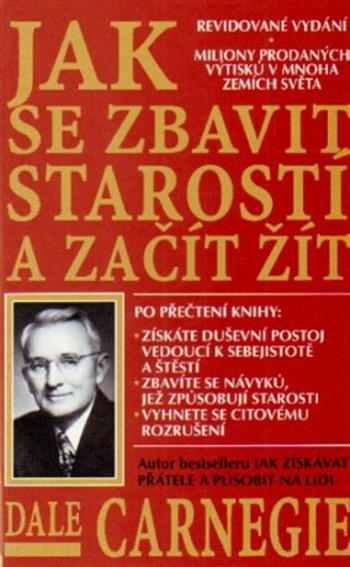 Jak se zbavit starostí a začít žít - Dale Carnegie