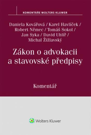 Zákon o advokacii a stavovské předpisy - Daniela Kovářová, Robert Němec, Karel Havlíček, Jan Syka, David Uhlíř, Tomáš Sokol