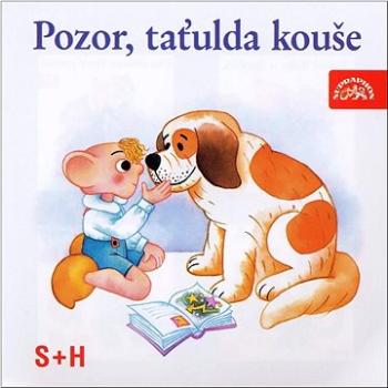 Pozor, taťulda kouše!