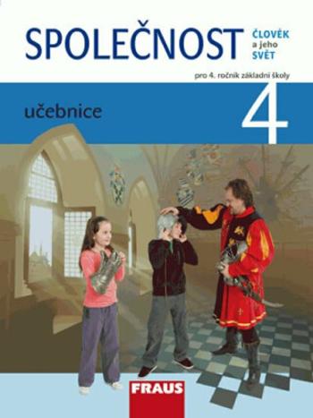 Společnost 4 pro ZŠ - Člověk a jeho svět - Učebnice - Zdeněk Strašák, Michaela Dvořáková, Jana Stará