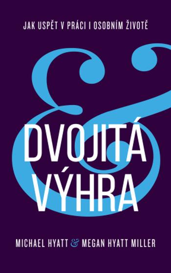 Dvojitá výhra - Michael Hyatt, Megan Hyatt Miller - e-kniha