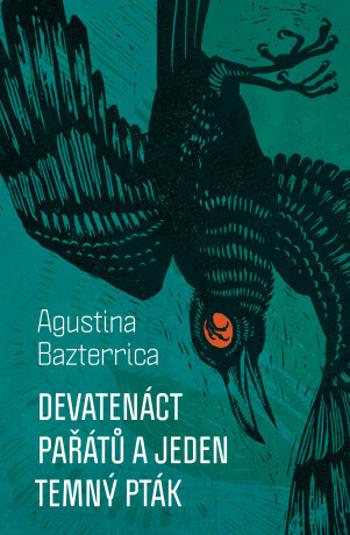 Devatenáct pařátů a jeden temný pták (Defekt) - Agustina Bazterrica