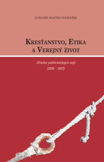 Kresťanstvo, etika a verejný život - Ľubomír Martin Ondrášek