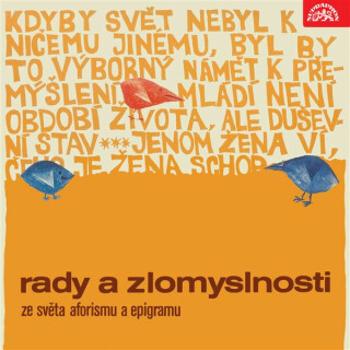 Rady a zlomyslnosti. Ze světa aforismu a epigramu - Karel Čapek, William Shakespeare, Jan Neruda, Eurípidés, Aristotelés, Publius Ovidius Naso, Jean B