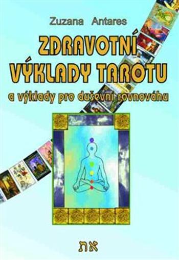 Zdravotní výklady tarotu a výklady na duševní pohodu - Zuzana Antares