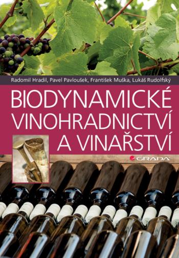 Biodynamické vinohradnictví a vinařství - Pavel Pavloušek, Radomil Hradil, František Muška, Lukáš Rudolfský - e-kniha