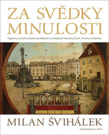 Za svědky minulosti - Milan Švihálek