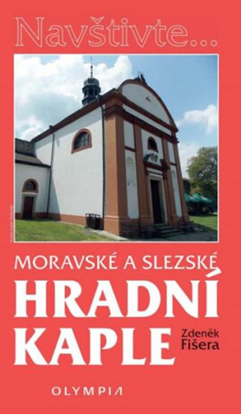 Moravské a slezské hradní kaple - Zdeněk Fišera