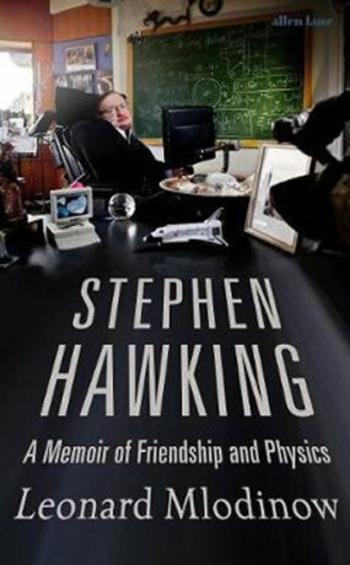 Stephen Hawking: A Memoir of Friendship and Physics - Leonard Mlodinow