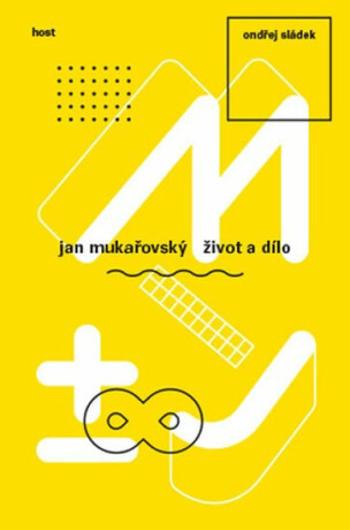 Jan Mukařovský - Život a dílo - Ondřej Sládek