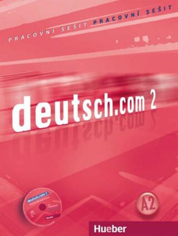 Deutsch.com 2: Arbeitsbuch Tschechisch mit Audio-CD zum AB - Anna Breitsameter, Sara Vicente, Carmen Cristache, Lina Pilypaityt