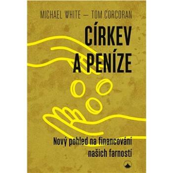 Církev a peníze: Nový pohled na financování našich farností (978-80-7566-103-6)