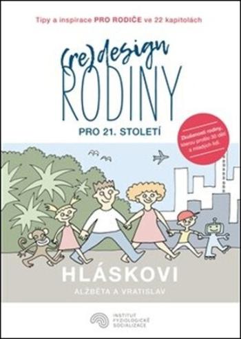 (Re)design rodiny pro 21. století - Vratislav Hlásek, Alžběta Hlásková, Martin Rybář