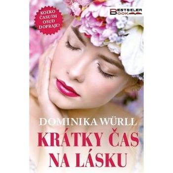 Krátky čas na lásku: Koľko času im osud dopraje? (978-80-89821-47-1)