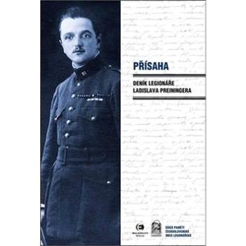 Přísaha: Deník legionáře Ladislava Preiningera (978-80-7557-027-7)