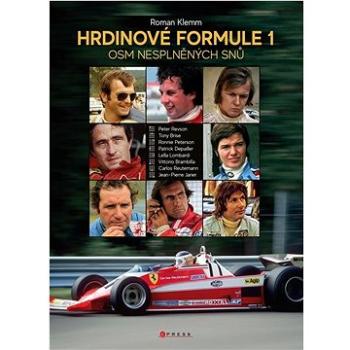 Hrdinové formule 1: Osm nesplněných snů (978-80-264-4526-5)