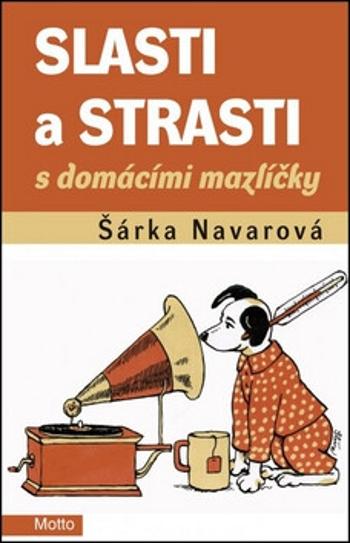 Slasti a strasti s domácími mazlíčky - Šárka Navarová