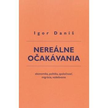 Nereálne očakávania: ekonomika, politika, spoločnosť, migrácia, vzdelávanie (978-80-8202-028-4)