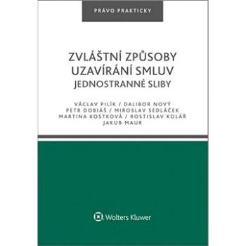 Zvláštní způsoby uzavírání smluv: Jednostranné sliby (978-80-7598-530-9)