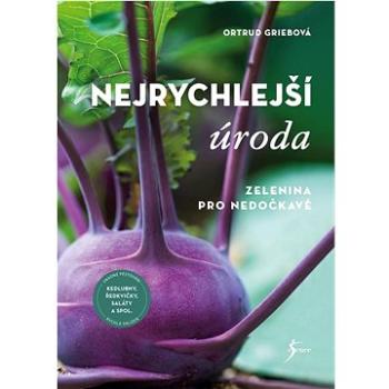 Nejrychlejší úroda: Zelenina pro nedočkavé (978-80-242-8046-2)