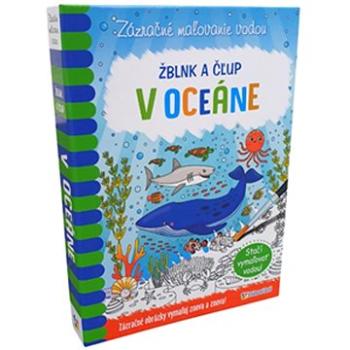 Žblnk a čľup - V oceáne: Zázračné maľovanie vodou (978-80-8139-171-2)