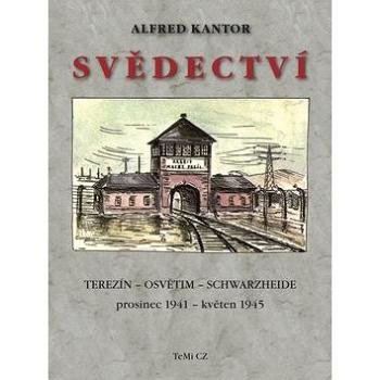 Svědectví: Terezín, Osvětim, Schwarzheide (978-80-903873-2-4)