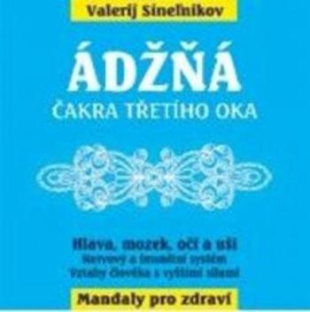 Ádžňa - Čelní čakra - Valerij Sineľnikov