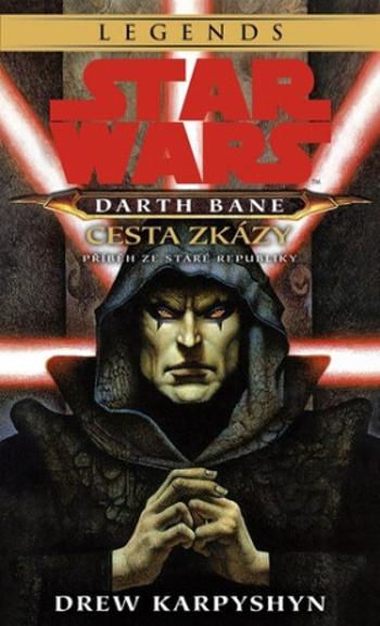 STAR WARS Darth Bane 1. Cesta zkázy - Drew Karpyshyn