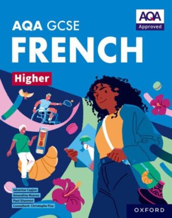 AQA GCSE French Higher: AQA Approved GCSE French Higher Student Book - Amandine Moores, Severine Capjon, Paul Shannon