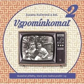 Vzpomínkomat 2: Skutečné příběhy, které jste možná prožili i vy (978-80-265-1000-0)