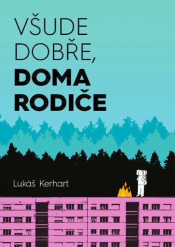 Všude dobře, doma rodiče - Lukáš Kerhart