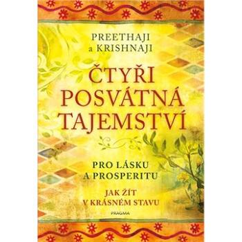 Čtyři posvátná tajemství: Pro lásku a prosperitu. Jak žít v krásném stavu (978-80-242-6755-5)