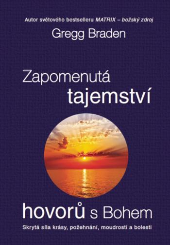 Zapomenutá tajemství hovorů s Bohem - Gregg Braden - e-kniha