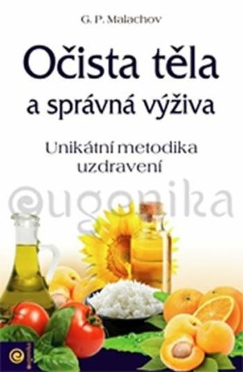 Očista těla a správná výživa - Unikátní metodika uzdravení - Malachov Gennadij