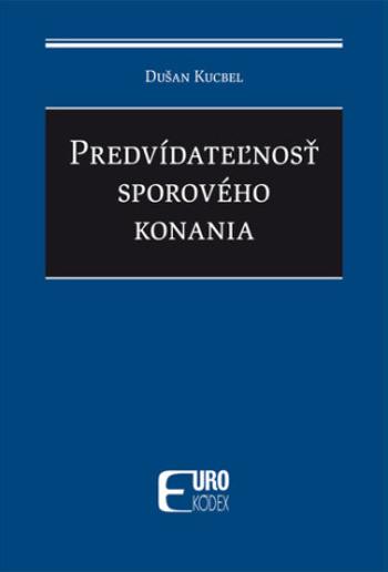 Predvídateľnosť sporového konania - Dušan Kucbel