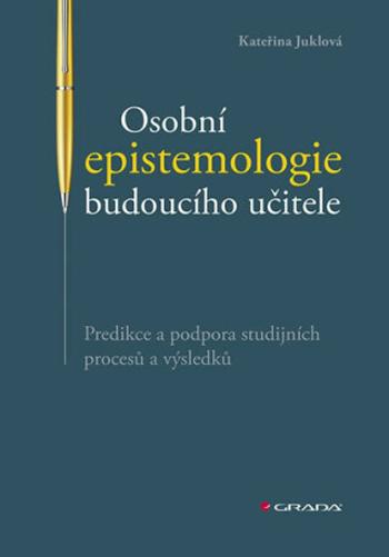 Osobní epistemologie budoucího učitele - Kateřina Juklová