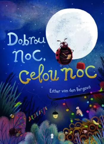 Dobrou noc, celou noc! - Esther van den Bergová